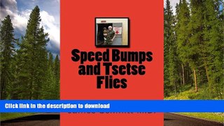 READ ONLINE Speed Bumps and Tsetse Flies READ NOW PDF ONLINE