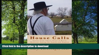 READ THE NEW BOOK House Calls: Stories from Thirty Years of Rural Medicine Among the Amish and
