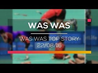 Was Was Top Story 22/08/2016 - Was Was