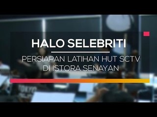 Persiapan Latihan HUT SCTV di Istora Senayan - Hallo Selebriti (Spesial 26 SCTV)