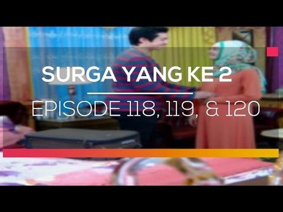 Surga yang Ke 2  - Episode 118, 119, dan 120