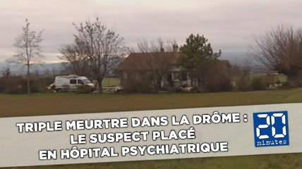 Triple meurtre dans la Drôme: Le suspect placé en hôpital psychiatrique