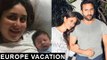 Kareena Kapoor & Saif Ali Khan Baby Taimur Ali Khan On A Europe Vacation