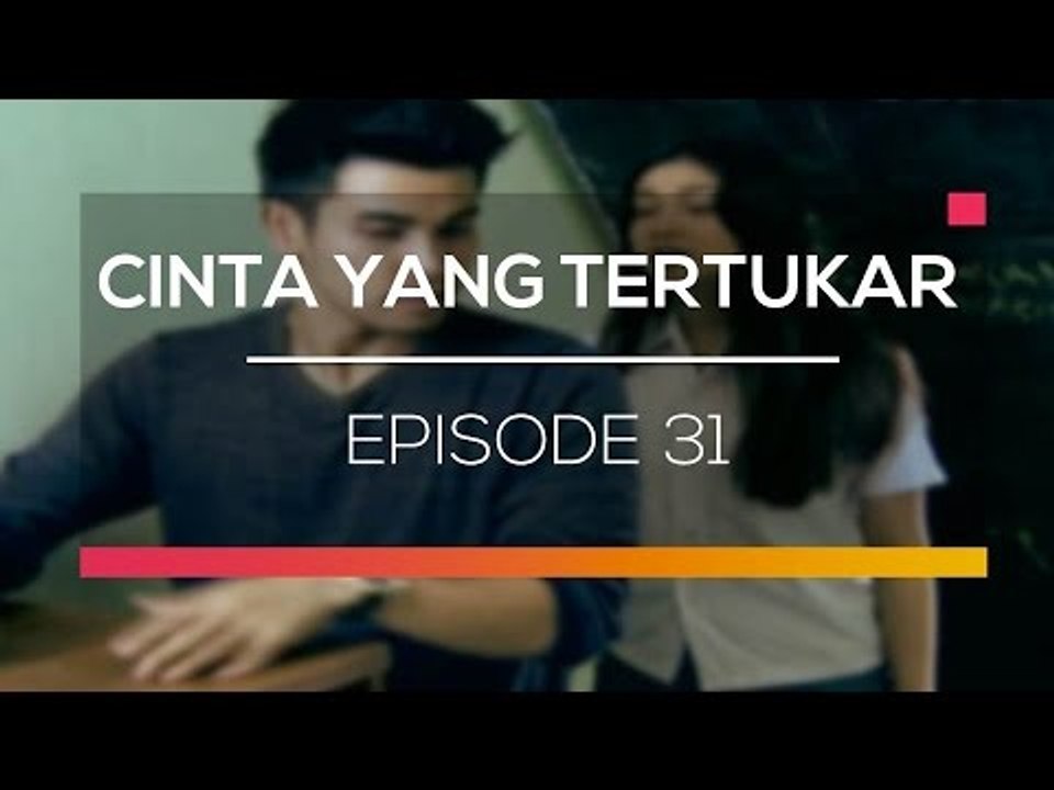 Cinta Yang Tertukar  - Episode 31