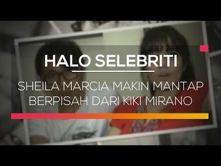 Sheila Marcia Makin Mantap Berpisah dari Kiki Mirano - Halo Selebriti