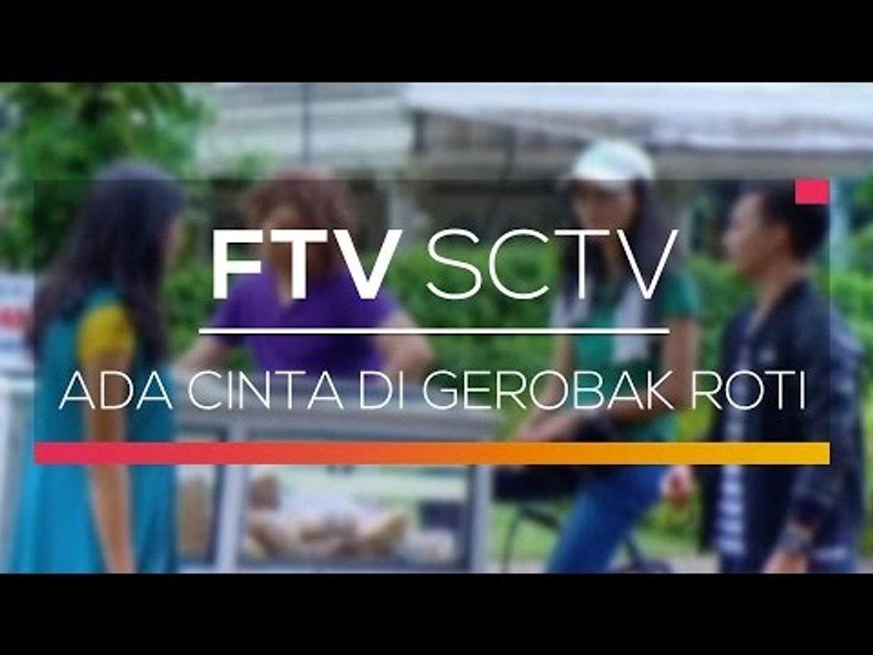 FTV SCTV - Ada Cinta di Gerobak Roti