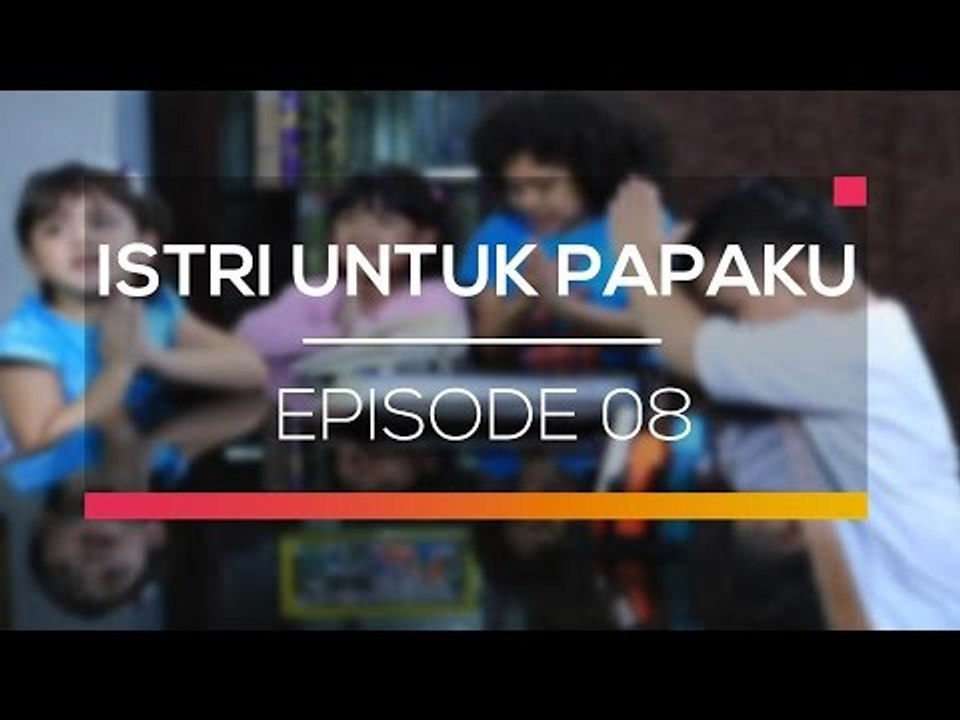 Istri untuk Papaku - Episode 08