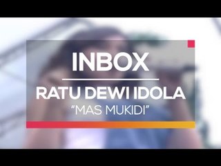 Ratu Dewi Idola - Mas Mukidi (Live on Inbox)