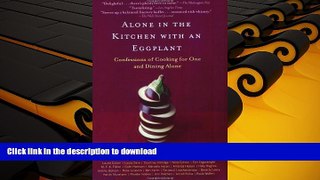 FAVORITE BOOK Alone in the Kitchen with an Eggplant: Confessions of Cooking for One and Dining