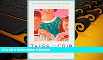 FAVORITE BOOK Tales from the Crib: Adventures of an Over-sharing, Stressed-Out, Modern-Day Mom