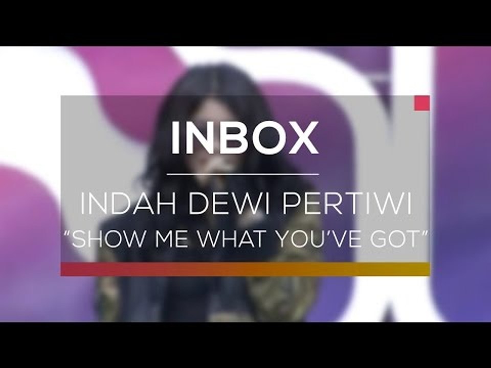 Indah Dewi Pertiwi - Show Me What You've Got (Live on Inbox)