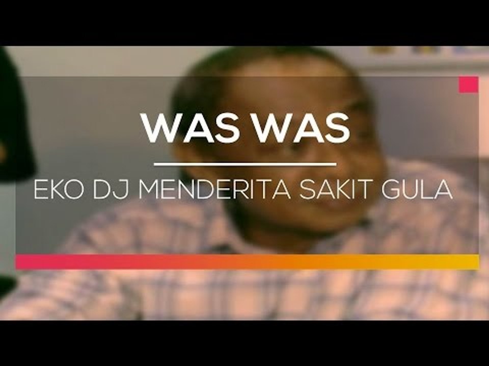 Eko DJ Menderita Sakit Gula  - Was Was