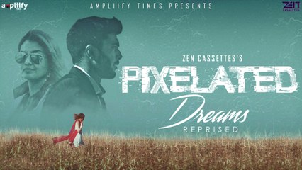 Pixelated Dreams Reprised | Full Video | Tanjina Islam Feat. Praneet Akilla | Ampliify Times