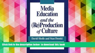 READ book  Media Education and the (Re)Production of Culture (Critical Studies in Education