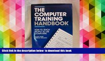 READ book  The computer training handbook: How to teach people to use computers  DOWNLOAD ONLINE