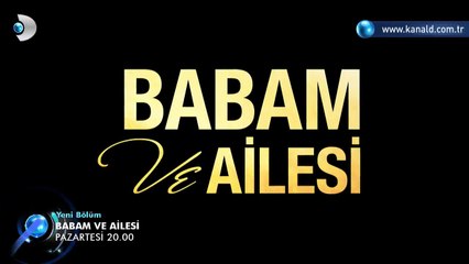 Babam ve Ailesi - 9 Bölüm 2.Fragmani