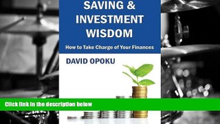 Audiobook  Saving and Investment Wisdom: How to take charge of your finances David Opoku For Kindle