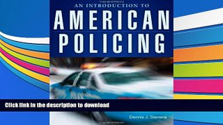 FREE [DOWNLOAD] An Introduction to American Policing Dennis J. Stevens BOOK ONLINE
