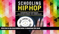 READ book  Schooling Hip-hop: Expanding Hip-hop Based Education Across the Curriculum READ ONLINE