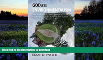 READ book  Godless Environmentalism: The Failure of Environmental Protection and Our Hidden