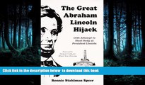 READ book  The Great Abraham Lincoln Hijack: 1876 Attempt to Steal Body of President Lincoln