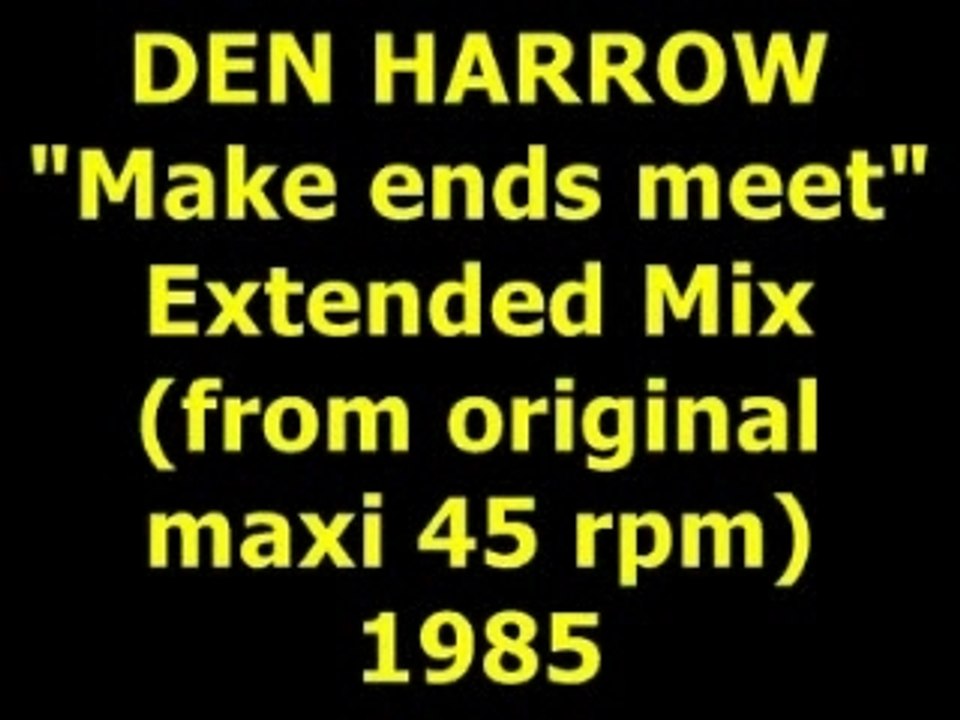 DEN HARROW  "Make ends meet"  Maxi 45 rpm