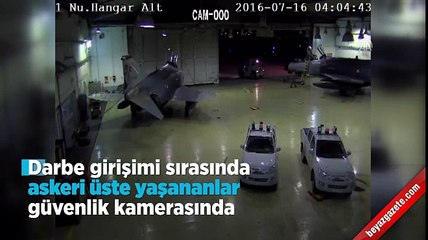 Darbe girişimi sırasında askeri üste yaşananlar kamerada