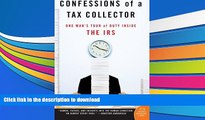 FREE [DOWNLOAD] Confessions of a Tax Collector: One Man s Tour of Duty Inside the IRS Richard