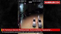 15 Temmuz Gecesi Malatya'daki Komutanlıkta Yaşananlar Güvenlik Kamerasında
