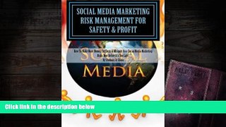 BEST PDF Social Media Marketing Risk Management For Safety   Profit: How To Make More Money, Cut
