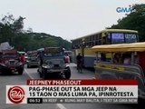24Oras: Pag-phase out sa mga jeep na 15 taon o mas luma pa, ipinrotesta