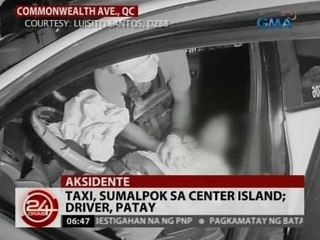 24Oras: Taxi, sumalpok sa center island; driver, patay