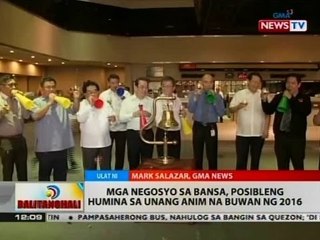 BT: Mga negosyo sa bansa, posibleng humina sa unang anim na buwan ng 2016