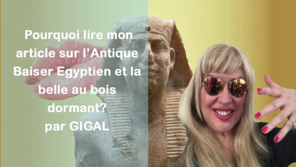 Antoine Gigal pourquoi lire mon article sur l'antique baiser égyptien?