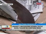 BT: Umano'y abusadong asawa, patay nang tagain ng kanyang misis