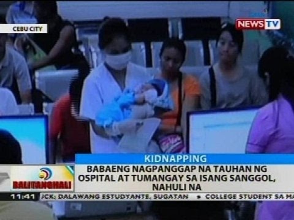 Babaeng nagpanggap na tauhan ng ospital at tumangay sa isang sanggol, nahuli na