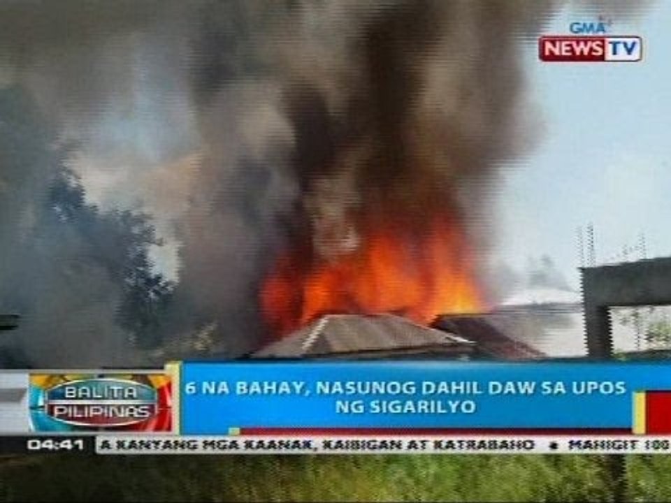 BP: 6 na bahay, nasunog dahil daw sa upos ng sigarilyo