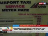 Paniningil ng dolyar ng ilang airport taxi, hindi umano pinahintulutan ng LTFRB