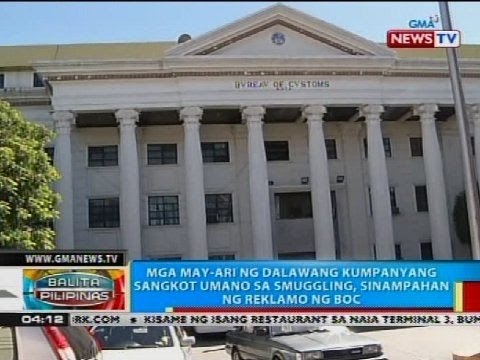 Mga may-ari ng dalawang kumpanyang sangkot umano sa smuggling, sinampahan ng reklamo ng BOC