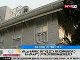 BT: Mala-'barrio in the city' na komunidad sa Makati, unti-unting nakikilala