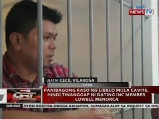 Panibagong kaso ng libelo mula Cavite, hindi tinaggap ni dating INC member Lowell Menorca