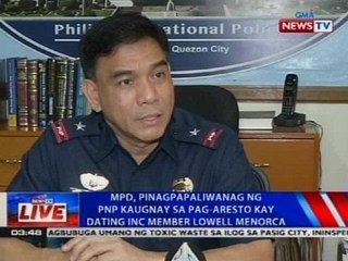 MPD, pinagpapaliwanag ng PNP kaugnay ng pag-aresto kay dating INC member Lowell Menorca