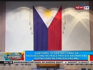 Gobyerno, 'di raw matitinag sa pagsusulong ng peace process anuman ang kahinatnan ng panukalang BBL