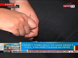 Umano'y pambu-bully sa isang grade 4 pupil sa Porac, Pampanga, pinaiimbestigahan ng DepEd