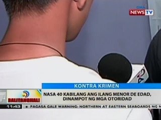 BT: Nasa 40 kabilang ang ilang menor de edad, dinampot ng mga otoridad
