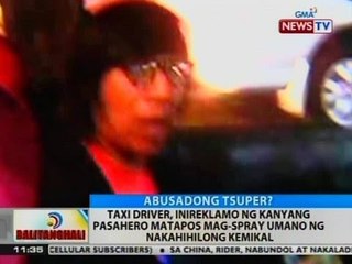 BT: Taxi driver, inireklamo ng kanyang pasahero matapos mag-spray umano ng nakahihilong kemikal