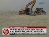24 Oras: OFW sa Saudi Arabia na 2 taon ang kontrata, na-lay off agad