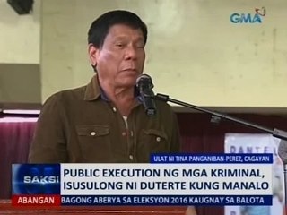 Saksi: Public execution ng mga kriminal, isusulong ni Duterte kung manalo