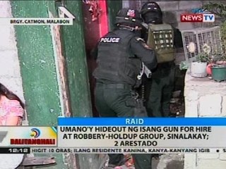BT: Umano'y hideout ng isang gun for hire at robbery-holdup group, sinalakay