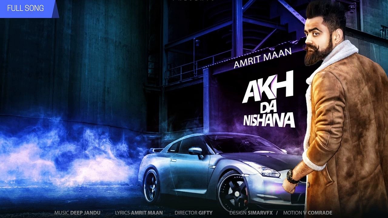 Akh Da Nishana _ Amrit Maan ft Deep Jandu _ Full Song _ Latest Punjabi Song 2016